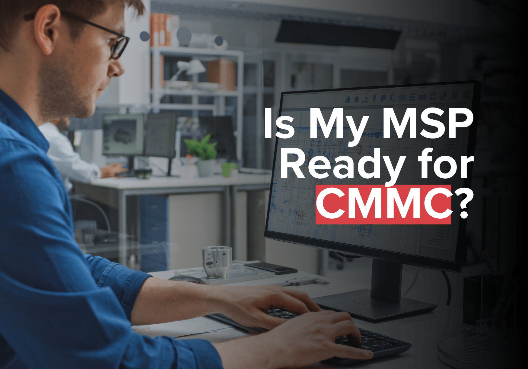 Is my MSP ready for CMMC?