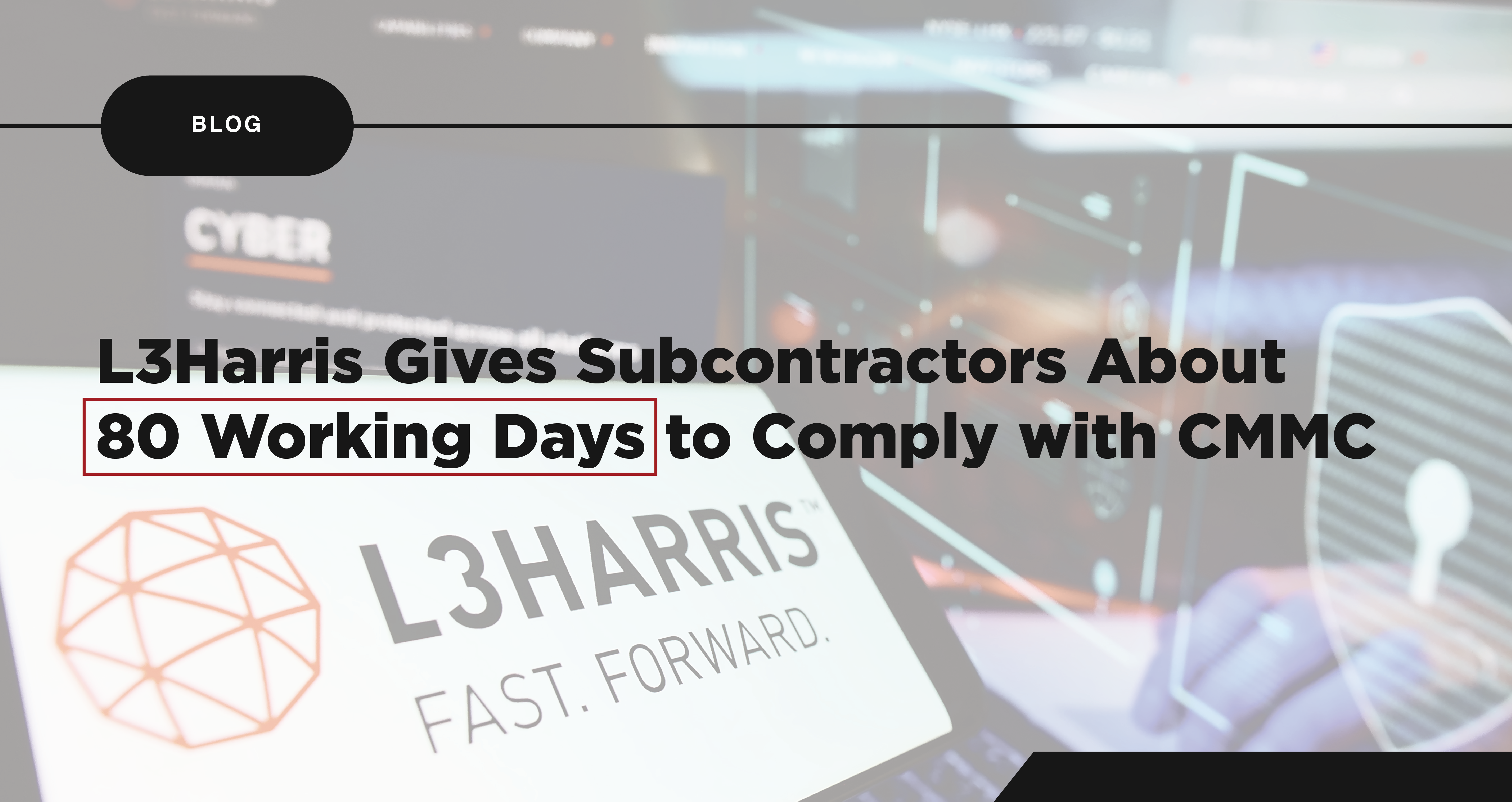 L3Harris Gives Subcontractors About 80 Working Days to Comply with CMMC