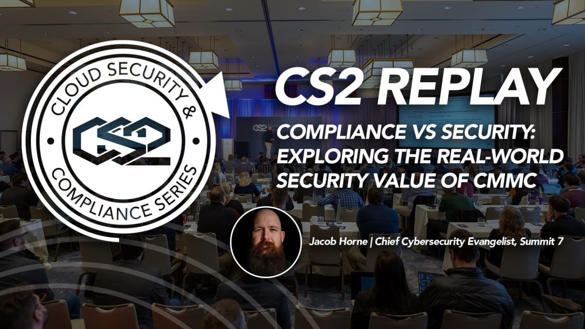 Webinar - Compliance vs Security - Exploring the Real-World Security Value of CMMC